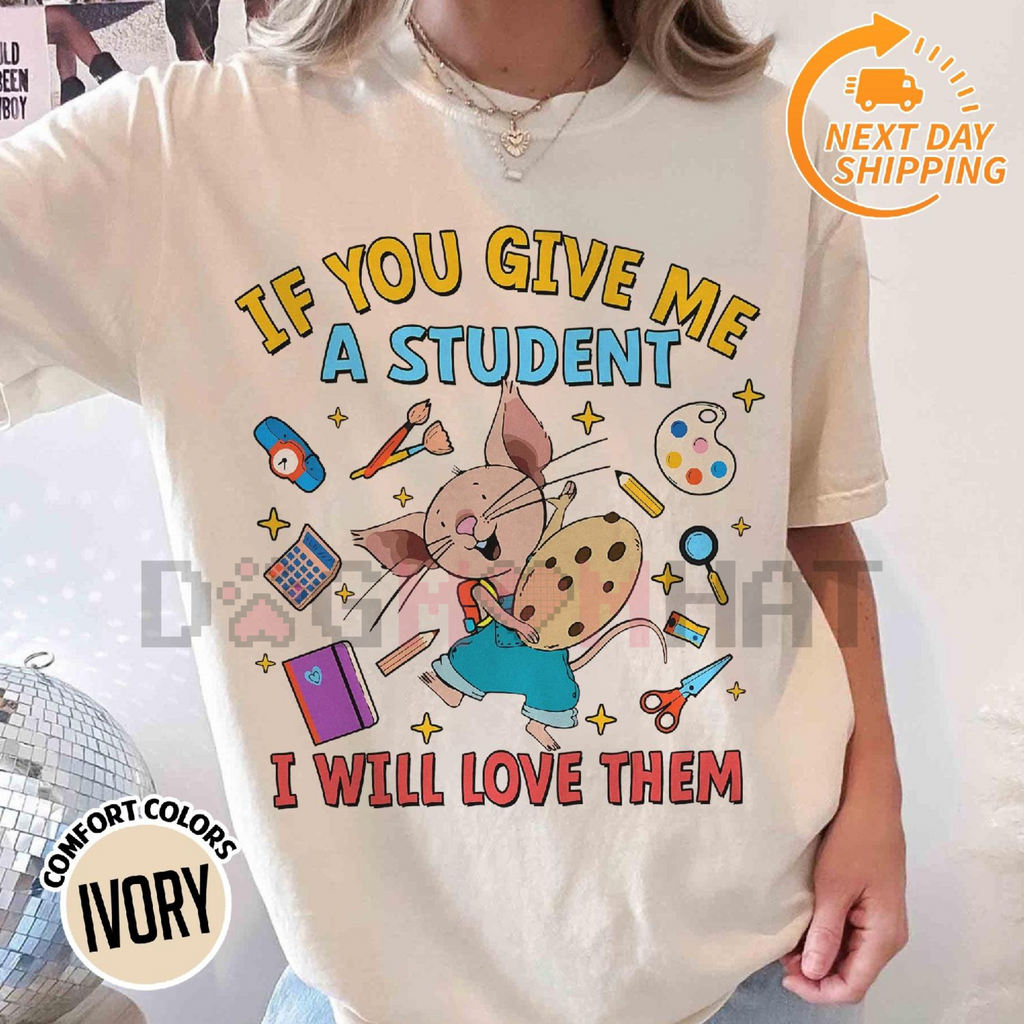 "If You Give Me A Student" Teacher Shirt – Mouse Graphic Tee, Kindergarten Teacher School Top, Gift for Educators