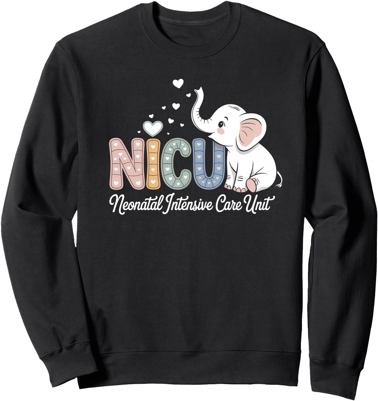Elephant Nurse NICU Team RN Neonatal Intensive Care Unit Sweatshirt