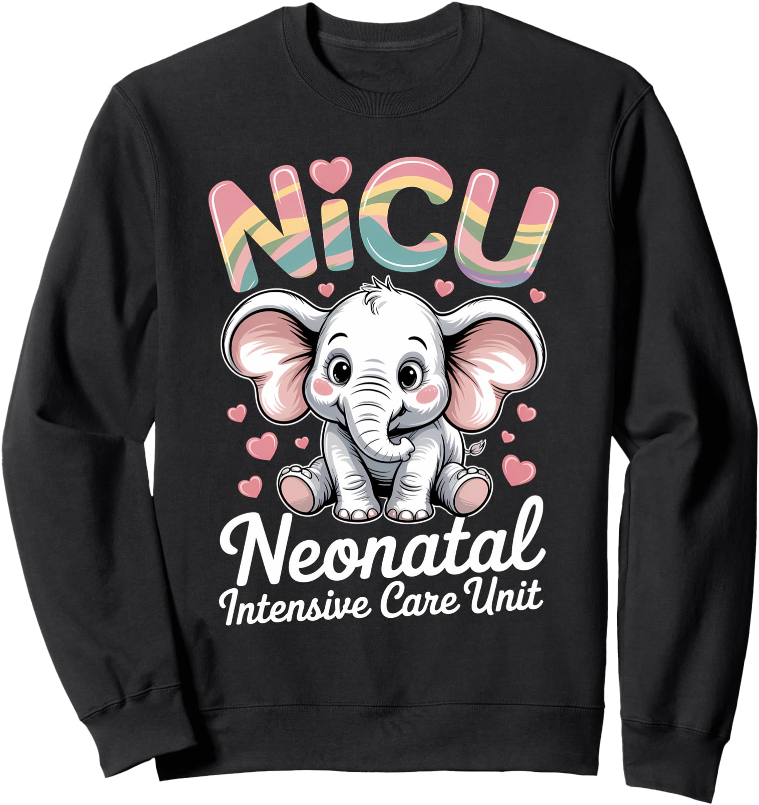 Elephant Nurse NICU Team RN Neonatal Intensive Care Unit Sweatshirt