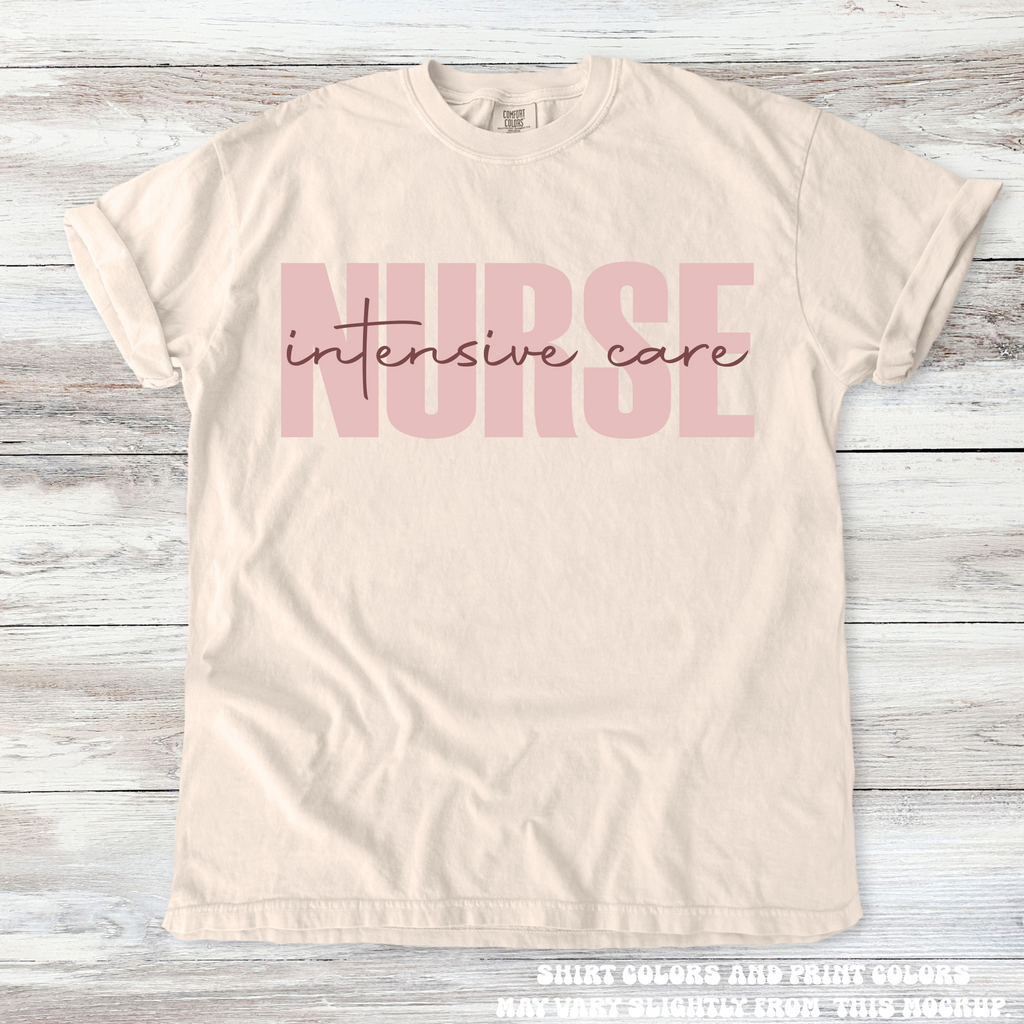 Intensive Care Nurse Tee - Printed On Comfort Colors