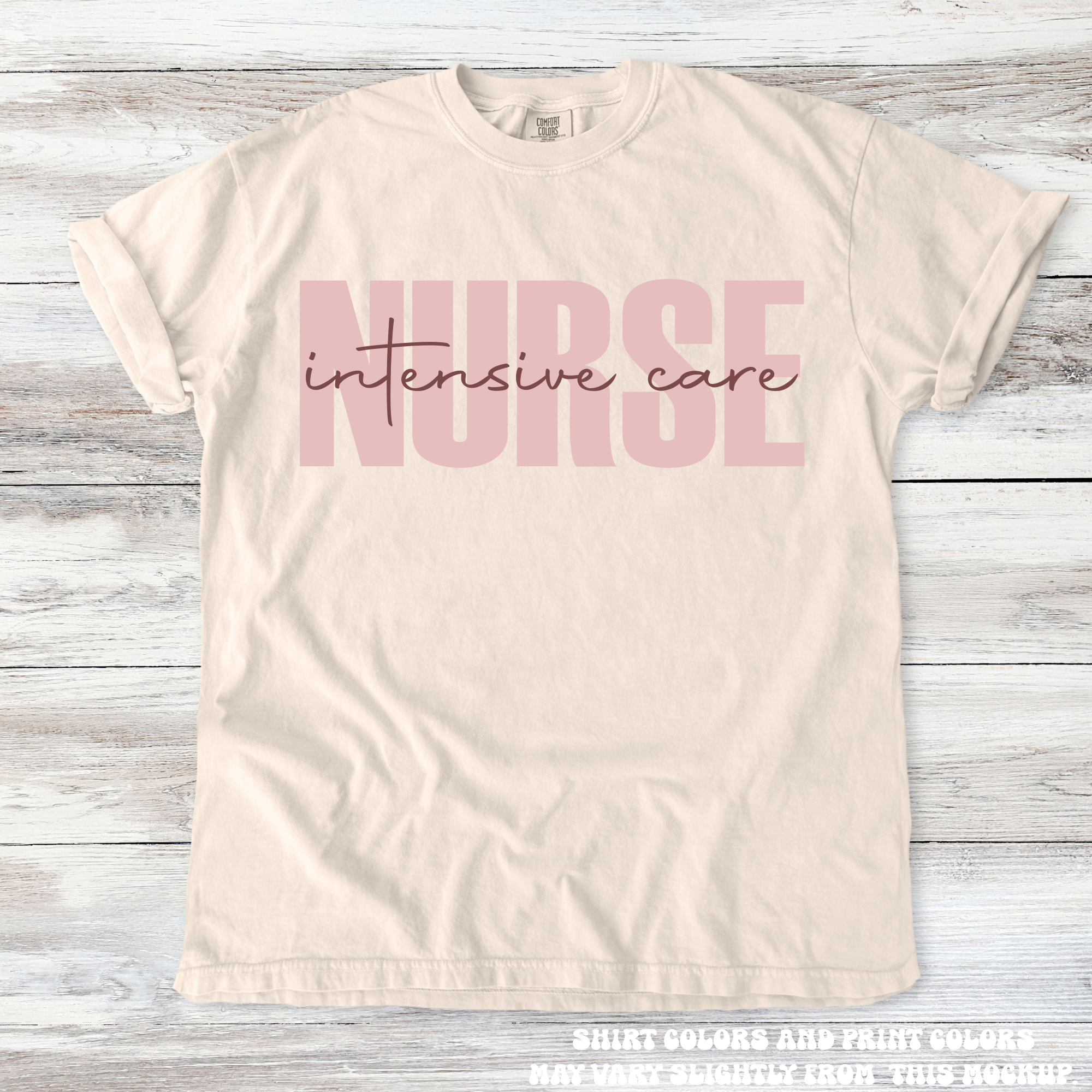 Intensive Care Nurse Tee - Printed On Comfort Colors