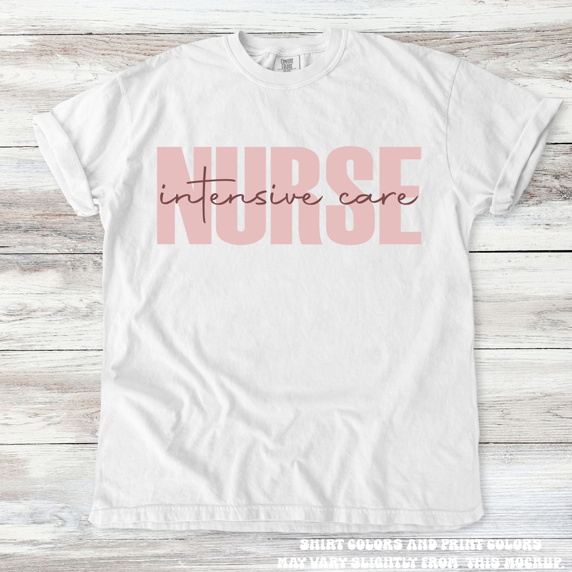 Intensive Care Nurse Tee - Printed On Comfort Colors
