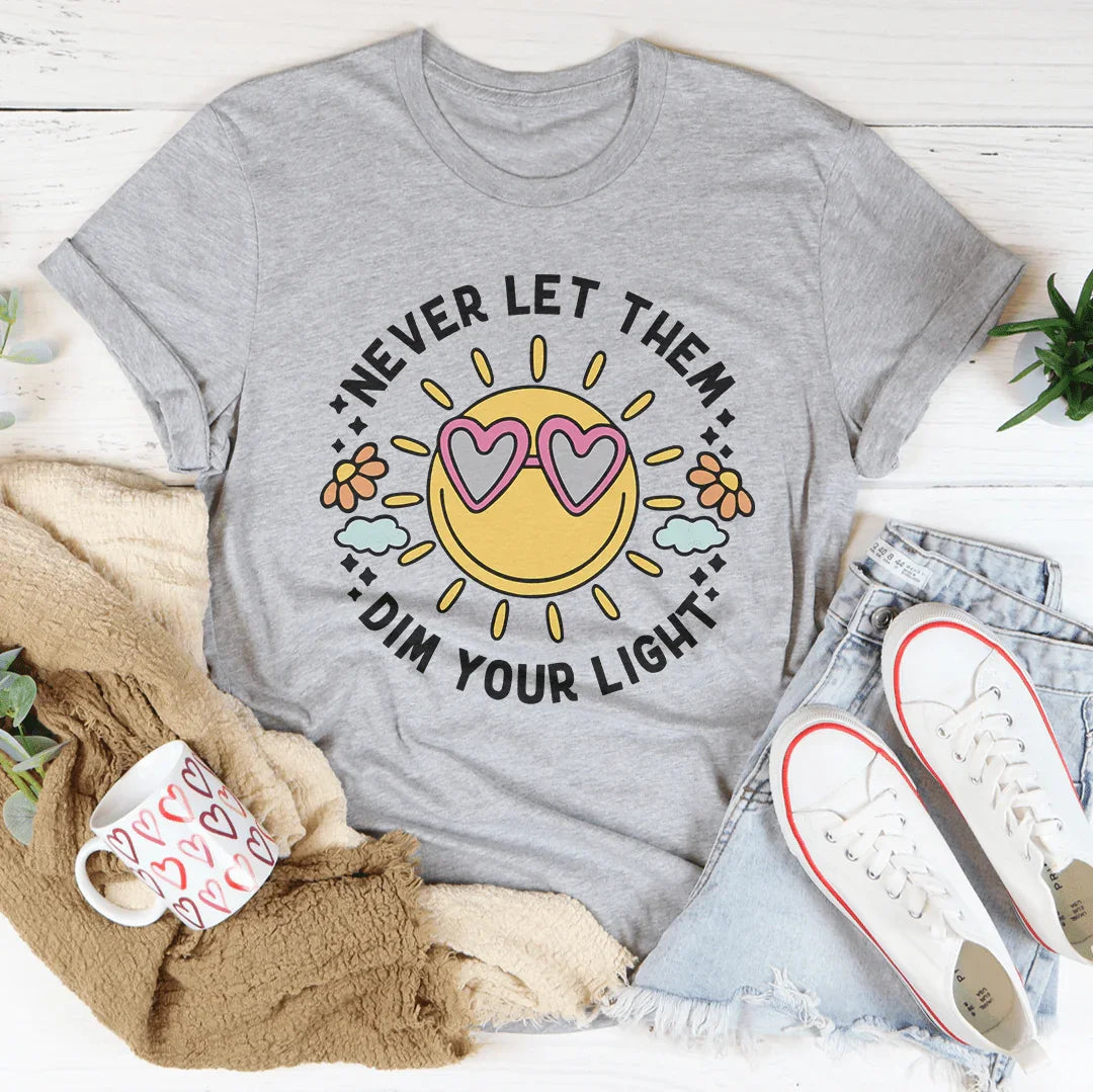 Never Let Them Dim Your Light Tee